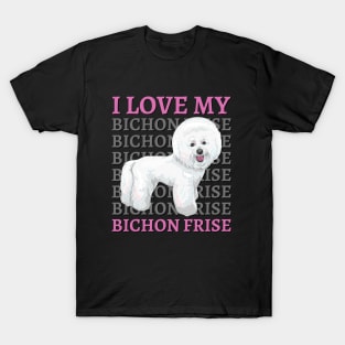 Bichon Frise Life is better with my dogs Dogs I love all the dogs T-Shirt